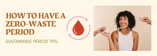 Sustainable Menstrual Care Products at Vessel | How to Have a Zero-Waste Period